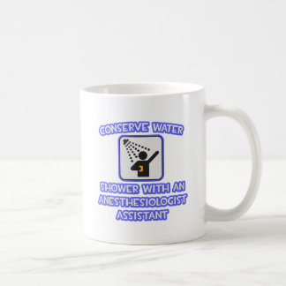 Conserve Water . Shower With Anaesthesiologist Ass Coffee Mug