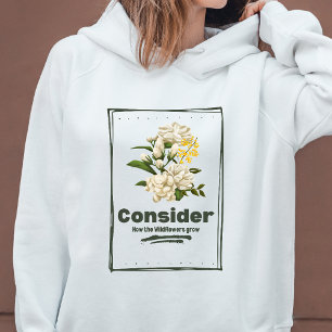 Consider How the Wildflowers Grow Hoodie