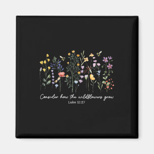 Consider How The Wildflowers Grow Jesus God Christ Magnet