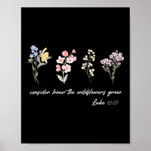 Consider How The Wildflowers Grow Jesus God Christ Poster