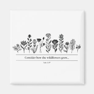 Consider How the Wildflowers Grow Magnet