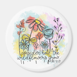 Consider How the Wildflowers Grow Magnet