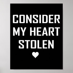 Consider My Heart Stolen Cute Valentine Memorable  Poster