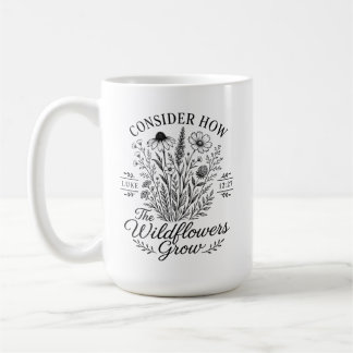 Consider the Wildflowers Luke 12 Christian Coffee Mug