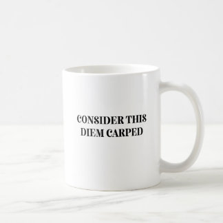 Consider This Diem Carped Coffee Mug