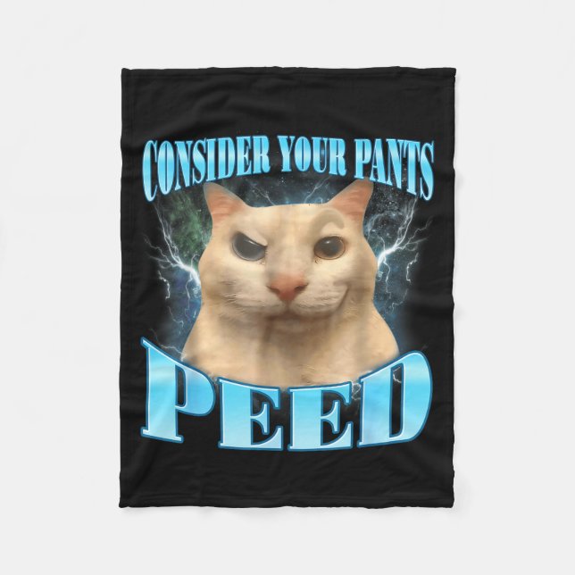 Consider Your Pants Peed Funny Freak Cat Meme Humo Fleece Blanket (Front)