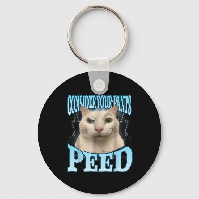 Consider Your Pants Peed Funny Freak Cat Meme Humo Key Ring (Front)