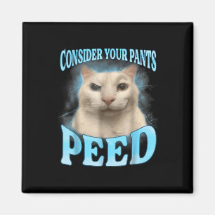 Consider Your Pants Peed Funny Freak Cat Meme Humo Magnet