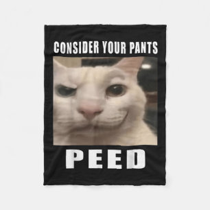 Consider Your Pants Peed Silly Cat Meme Men Women  Fleece Blanket