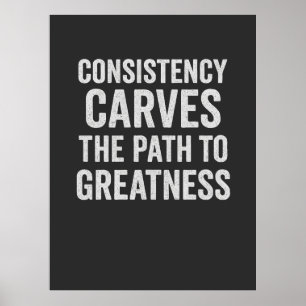 Consistency Carves the Path to Greatness – Motivat Poster