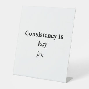Consistency is key add your name text image poste pedestal sign