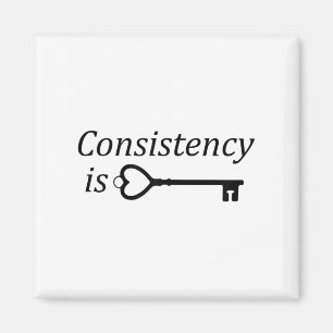 Consistency Is Key Motivational Gift Magnet