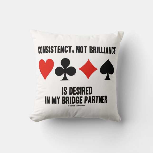Consistency, Not Brilliance Desired Bridge Partner Cushion (Front)