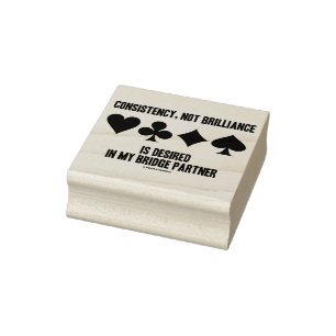 Consistency, Not Brilliance Desired Bridge Partner Rubber Stamp