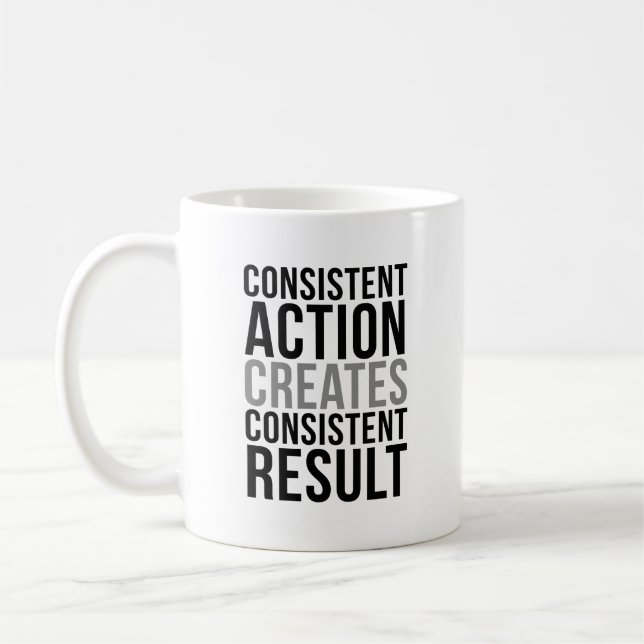 Consistent Action Creates Consistent Result Coffee Mug (Left)