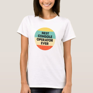 Console Operator  Best Console Operator Ever T-Shirt