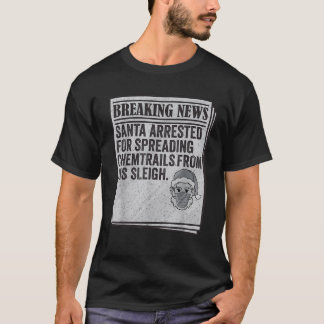 Conspiracy Meme Santa Arrested Spread Chemtrails C T-Shirt