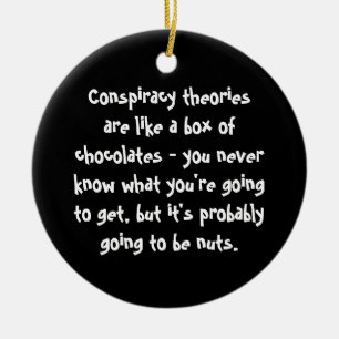 Conspiracy Theories Are Like a Box of Chocolates Ceramic Tree Decoration