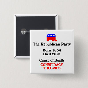 Conspiracy Theories: Republican Party CauseOfDeath 15 Cm Square Badge