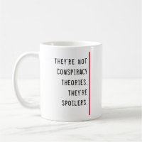 Conspiracy Theories Spoilers Funny Quote Template 