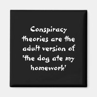 Conspiracy theories - The dog ate my homework