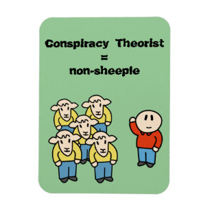 Conspiracy Theorist = non-sheeple Magnet