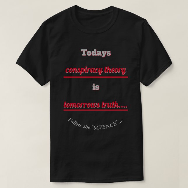 Conspiracy Theory and Truth Follow the Science Dk T-Shirt (Design Front)
