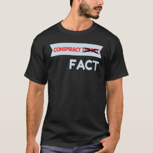 Conspiracy Theory Crossed Out Fact T-Shirt