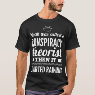 Conspiracy Theory of Noah's Ark T-Shirt