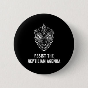 Conspiracy Theory Resist The Reptilian Agenda  6 Cm Round Badge