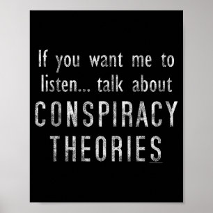Consracy Theorist Funny Quote Fake Hoax Tinfoil Ha Poster