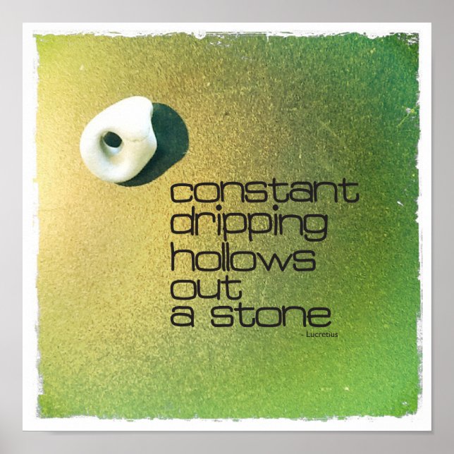 Constant Dripping Hollows Out A Stone Poster (Front)