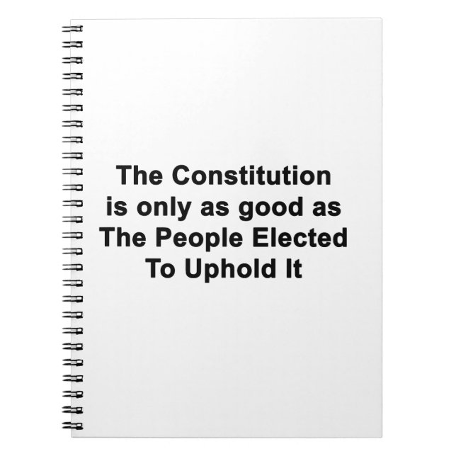 Constitution As Good As Elected Officials Notebook (Front)