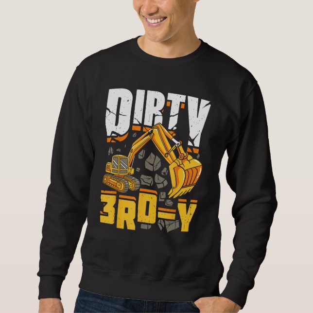 Construction 3rd Birthday Boy Dirty 3rd-Y Excavato Sweatshirt (Front)