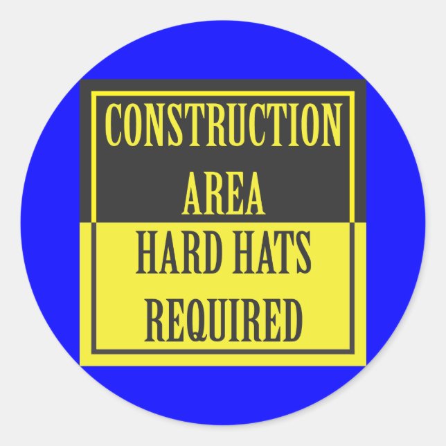 CONSTRUCTION AREA - HARD HATS REQUIRED CLASSIC ROUND STICKER (Front)