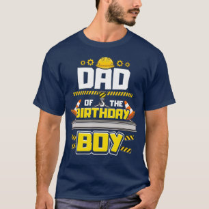 Construction Birthday Party  Dad of Birthday Boy T-Shirt