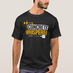 Construction Concrete Whisperer Builder Pump Opera T-Shirt