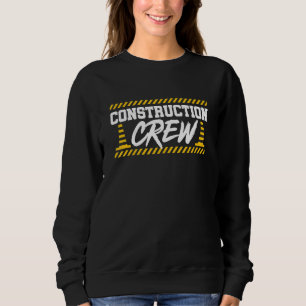 Construction Crew Construction Worker Laborer Cont Sweatshirt