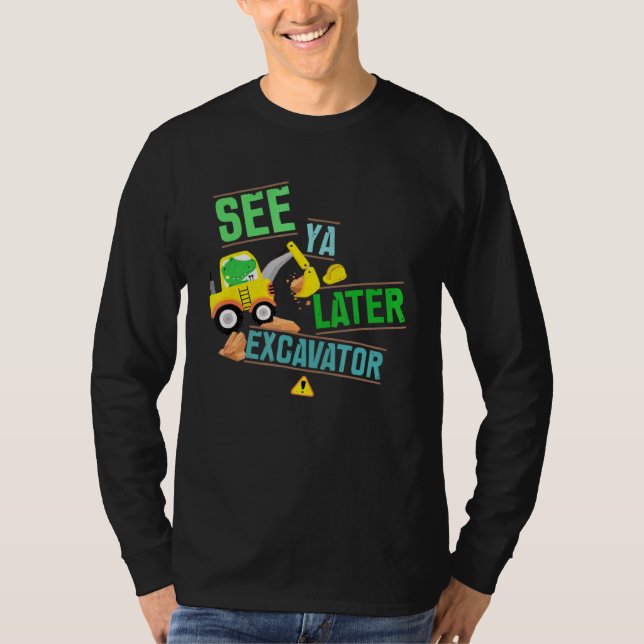 Construction Digger Alligator Dig See Ya Later Exc T-Shirt (Front)