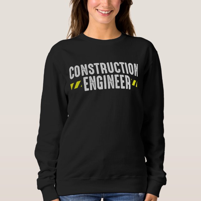 Construction Engineer Builder Civil Structural Eng Sweatshirt (Front)