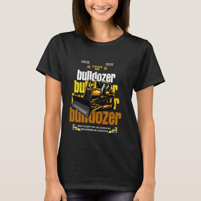 Construction equipment, bulldozer, construction tr T-Shirt (Front)