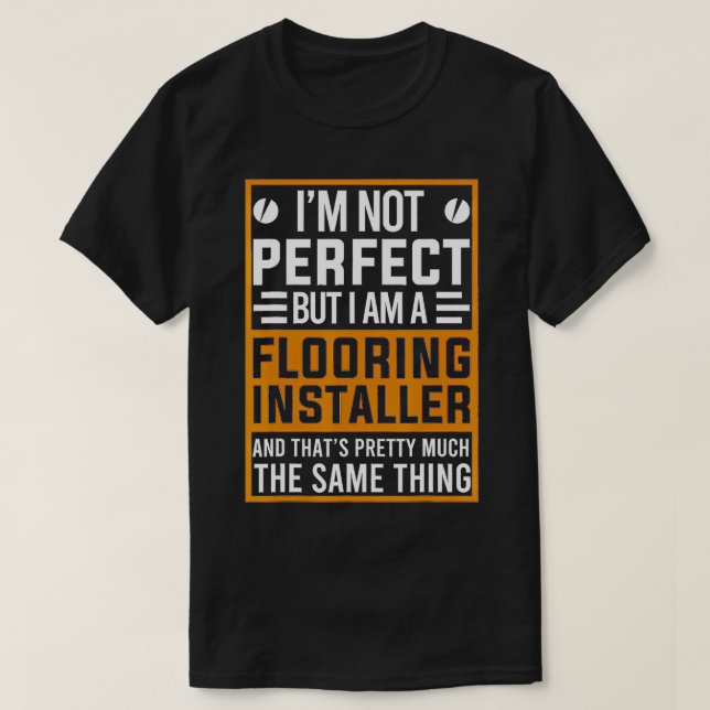 Construction Floor Installer Flooring Contractor  T-Shirt (Design Front)