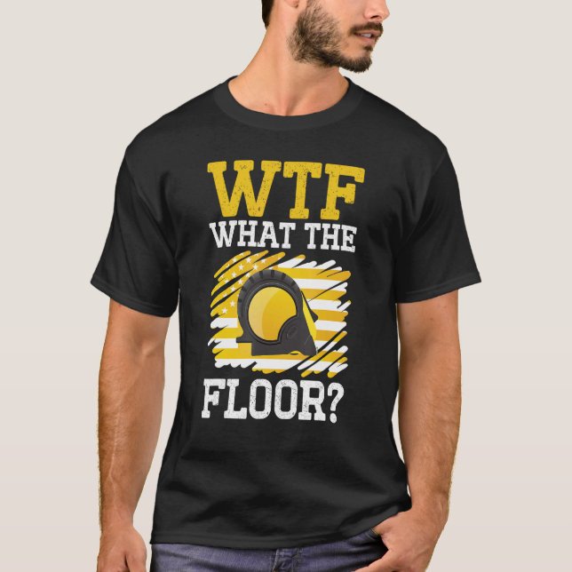 construction floorcarpet installer flooring instal T-Shirt (Front)
