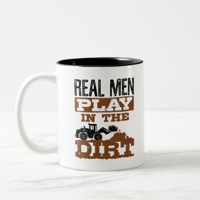 Construction Real Men  Play in the Dirt Two-Tone Coffee Mug (Left)