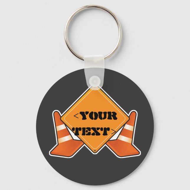 CONSTRUCTION ROAD SIGN CUSTOMIZABLE, <YOUR TEXT> KEY RING (Front)