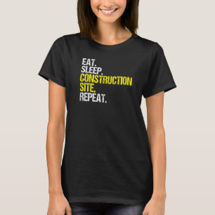 Construction Site Eat Sleep Construction Worker   T-Shirt