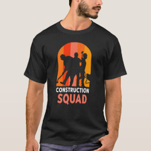 Construction Squad Worker Teamwork Site T-Shirt