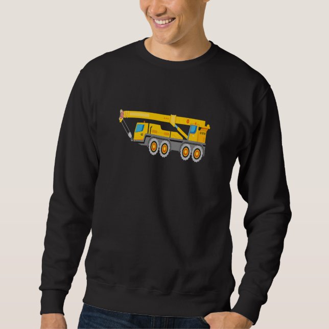 Construction Truck Crane For Men & Boys & Kids  Sweatshirt (Front)