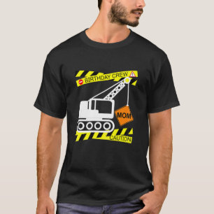 Construction Truck Themed Design Mum Of The Birthd T-Shirt