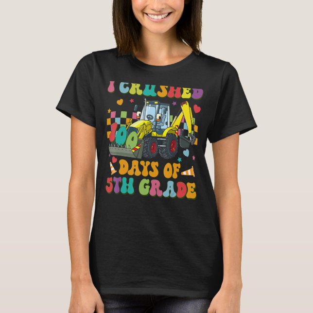 Construction Vehicle I Crushed 100 Days Of 5th gra T-Shirt (Front)
